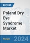 Poland Dry Eye Syndrome Market: Prospects, Trends Analysis, Market Size and Forecasts up to 2032 - Product Thumbnail Image