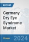 Germany Dry Eye Syndrome Market: Prospects, Trends Analysis, Market Size and Forecasts up to 2032 - Product Image