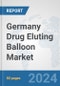 Germany Drug Eluting Balloon Market: Prospects, Trends Analysis, Market Size and Forecasts up to 2032 - Product Thumbnail Image