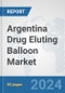 Argentina Drug Eluting Balloon Market: Prospects, Trends Analysis, Market Size and Forecasts up to 2032 - Product Thumbnail Image