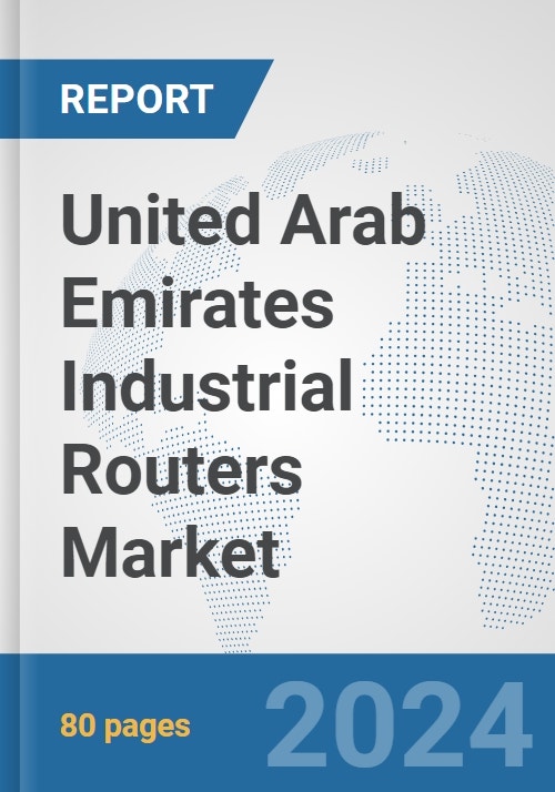 Emirates Router Network United Arab Emirates Industrial Routers Market Size & Trends