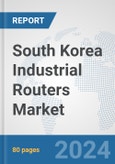South Korea Industrial Routers Market: Prospects, Trends Analysis, Market Size and Forecasts up to 2032- Product Image