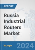 Russia Industrial Routers Market: Prospects, Trends Analysis, Market Size and Forecasts up to 2032- Product Image