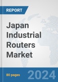 Japan Industrial Routers Market: Prospects, Trends Analysis, Market Size and Forecasts up to 2032- Product Image