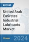 United Arab Emirates Industrial Lubricants Market: Prospects, Trends Analysis, Market Size and Forecasts up to 2032 - Product Thumbnail Image