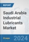 Saudi Arabia Industrial Lubricants Market: Prospects, Trends Analysis, Market Size and Forecasts up to 2032 - Product Thumbnail Image