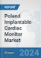 Poland Implantable Cardiac Monitor Market: Prospects, Trends Analysis, Market Size and Forecasts up to 2032 - Product Thumbnail Image