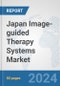 Japan Image-guided Therapy Systems Market: Prospects, Trends Analysis, Market Size and Forecasts up to 2032 - Product Image