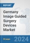 Germany Image Guided Surgery Devices Market: Prospects, Trends Analysis, Market Size and Forecasts up to 2032 - Product Thumbnail Image