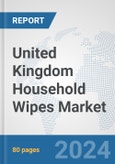 United Kingdom Household Wipes Market: Prospects, Trends Analysis, Market Size and Forecasts up to 2032- Product Image