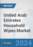 United Arab Emirates Household Wipes Market: Prospects, Trends Analysis, Market Size and Forecasts up to 2032- Product Image