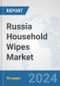 Russia Household Wipes Market: Prospects, Trends Analysis, Market Size and Forecasts up to 2032 - Product Image