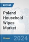 Poland Household Wipes Market: Prospects, Trends Analysis, Market Size and Forecasts up to 2032 - Product Image