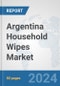Argentina Household Wipes Market: Prospects, Trends Analysis, Market Size and Forecasts up to 2032 - Product Thumbnail Image