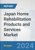 Japan Home Rehabilitation Products and Services Market: Prospects, Trends Analysis, Market Size and Forecasts up to 2032- Product Image