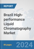 Brazil High-performance Liquid Chromatography (HPLC) Market: Prospects, Trends Analysis, Market Size and Forecasts up to 2032- Product Image