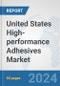 United States High-performance Adhesives Market: Prospects, Trends Analysis, Market Size and Forecasts up to 2032 - Product Thumbnail Image