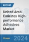 United Arab Emirates High-performance Adhesives Market: Prospects, Trends Analysis, Market Size and Forecasts up to 2032 - Product Image