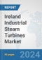 Ireland Industrial Steam Turbines Market: Prospects, Trends Analysis, Market Size and Forecasts up to 2032 - Product Image