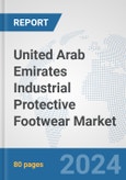 United Arab Emirates Industrial Protective Footwear Market: Prospects, Trends Analysis, Market Size and Forecasts up to 2032- Product Image