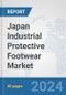 Japan Industrial Protective Footwear Market: Prospects, Trends Analysis, Market Size and Forecasts up to 2032 - Product Image