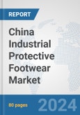 China Industrial Protective Footwear Market: Prospects, Trends Analysis, Market Size and Forecasts up to 2032- Product Image
