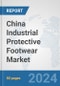 China Industrial Protective Footwear Market: Prospects, Trends Analysis, Market Size and Forecasts up to 2032 - Product Thumbnail Image