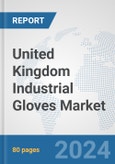 United Kingdom Industrial Gloves Market: Prospects, Trends Analysis, Market Size and Forecasts up to 2032- Product Image
