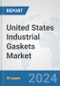 United States Industrial Gaskets Market: Prospects, Trends Analysis, Market Size and Forecasts up to 2032 - Product Thumbnail Image