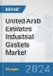 United Arab Emirates Industrial Gaskets Market: Prospects, Trends Analysis, Market Size and Forecasts up to 2032 - Product Thumbnail Image