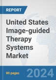 United States Image-guided Therapy Systems Market: Prospects, Trends Analysis, Market Size and Forecasts up to 2032- Product Image
