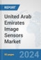 United Arab Emirates Image Sensors Market: Prospects, Trends Analysis, Market Size and Forecasts up to 2032 - Product Thumbnail Image