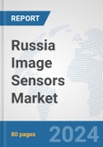 Russia Image Sensors Market: Prospects, Trends Analysis, Market Size and Forecasts up to 2032- Product Image