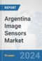 Argentina Image Sensors Market: Prospects, Trends Analysis, Market Size and Forecasts up to 2032 - Product Thumbnail Image