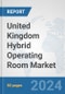 United Kingdom Hybrid Operating Room Market: Prospects, Trends Analysis, Market Size and Forecasts up to 2032 - Product Thumbnail Image