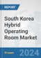 South Korea Hybrid Operating Room Market: Prospects, Trends Analysis, Market Size and Forecasts up to 2032 - Product Thumbnail Image