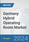Germany Hybrid Operating Room Market: Prospects, Trends Analysis, Market Size and Forecasts up to 2032- Product Image