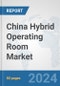 China Hybrid Operating Room Market: Prospects, Trends Analysis, Market Size and Forecasts up to 2032 - Product Thumbnail Image