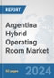 Argentina Hybrid Operating Room Market: Prospects, Trends Analysis, Market Size and Forecasts up to 2032 - Product Thumbnail Image