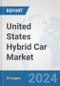 United States Hybrid Car Market: Prospects, Trends Analysis, Market Size and Forecasts up to 2032 - Product Thumbnail Image