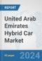 United Arab Emirates Hybrid Car Market: Prospects, Trends Analysis, Market Size and Forecasts up to 2032 - Product Thumbnail Image