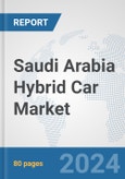 Saudi Arabia Hybrid Car Market: Prospects, Trends Analysis, Market Size and Forecasts up to 2032- Product Image