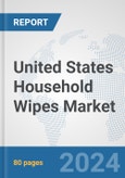 United States Household Wipes Market: Prospects, Trends Analysis, Market Size and Forecasts up to 2032- Product Image