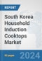 South Korea Household Induction Cooktops Market: Prospects, Trends Analysis, Market Size and Forecasts up to 2032 - Product Image