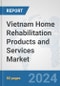 Vietnam Home Rehabilitation Products and Services Market: Prospects, Trends Analysis, Market Size and Forecasts up to 2032 - Product Image
