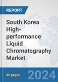 South Korea High-performance Liquid Chromatography (HPLC) Market: Prospects, Trends Analysis, Market Size and Forecasts up to 2032- Product Image
