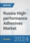Russia High-performance Adhesives Market: Prospects, Trends Analysis, Market Size and Forecasts up to 2032 - Product Thumbnail Image