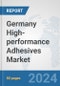 Germany High-performance Adhesives Market: Prospects, Trends Analysis, Market Size and Forecasts up to 2032 - Product Thumbnail Image