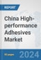 China High-performance Adhesives Market: Prospects, Trends Analysis, Market Size and Forecasts up to 2032 - Product Thumbnail Image