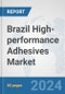 Brazil High-performance Adhesives Market: Prospects, Trends Analysis, Market Size and Forecasts up to 2032 - Product Thumbnail Image